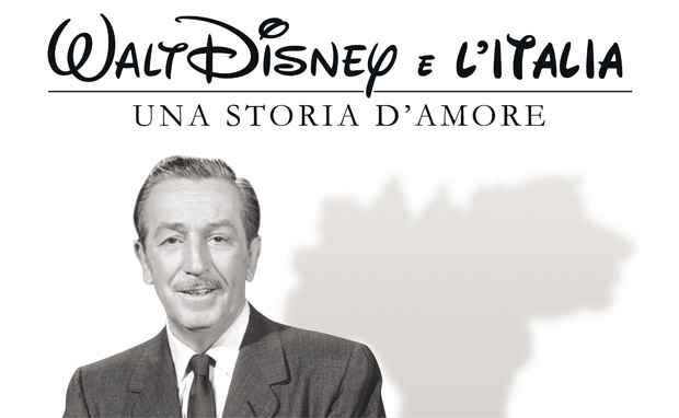 Walt Disney e l'Italia Una storia d’amore Walt Disney e l'Italia Una storia d’amore