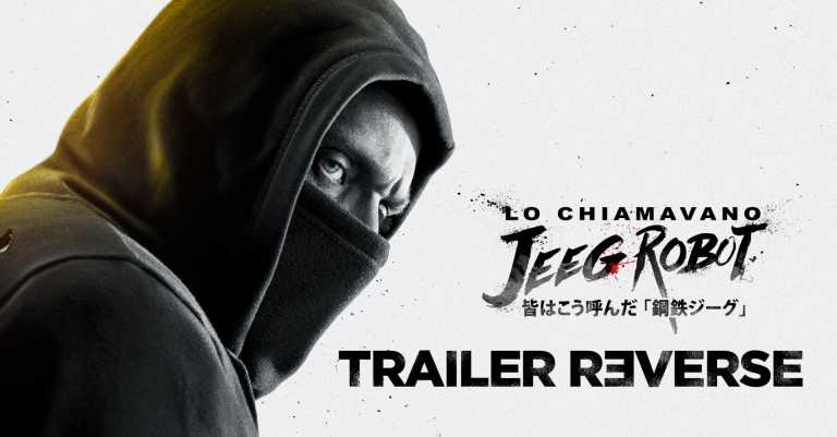 Lo chiamavano Jeeg Robot: l’emozionante Trailer Reverse Lo chiamavano Jeeg Robot: l’emozionante Trailer Reverse