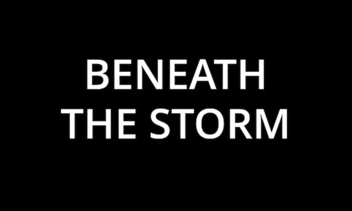 Beneath the Storm Beneath the Storm